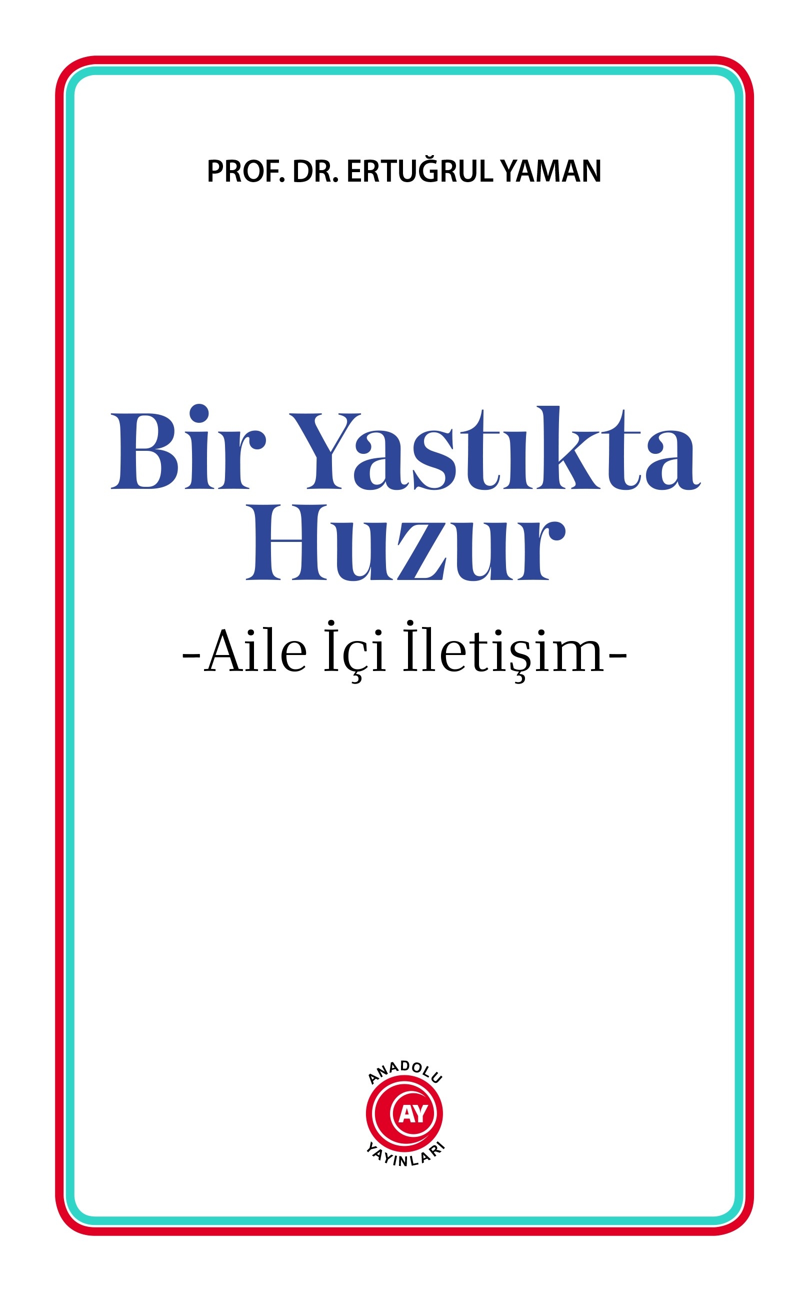 Bir%20Yastıkta%20Huzur%20-%20Aile%20İçi%20İletişim%20-%20Prof.%20Dr.%20Ertuğrul%20Yaman