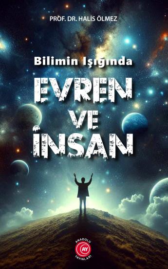 Bilimin Işığında Evren ve İnsan - Prof. Dr. Halis Ölmez 